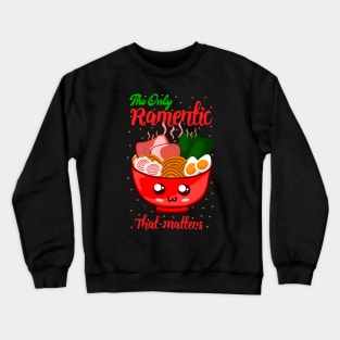 The Only Ramentic That Matters Funny Ramen Noodles Pun Crewneck Sweatshirt